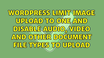 Limit image upload to one and disable audio, video and other document file types to upload