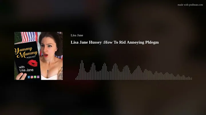 Lisa Jane Hussey :How To Rid Annoying Phlegm