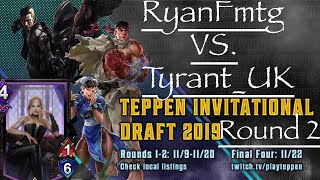 Teppen Invitational Draft: Round 2 VS. Tyrant UK