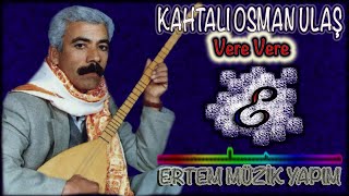 Kahtalı Osman (Kahtalı Osman Ulaş)-Vere Vere Resimi