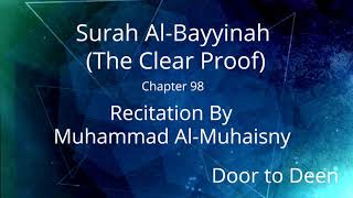 Surah Al-Bayyinah (The Clear Proof) Muhammad Al-Muhaisny  Quran Recitation