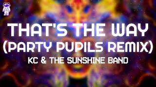 KC & The Sunshine Band - That's The Way (Party Pupils Remix) // Lyrics