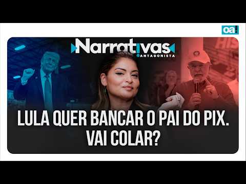 Lula quer bancar o pai do PIX. Vai colar? | Narrativas #594 Madeleine Lacsko