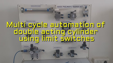 Expt 7 - Multi cycle automation of double acting cylinder using limit switches