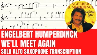 Engelbert Humperdinck - We'll Meet Again - Solo Alto Saxophone Sheet Music (Original Key)