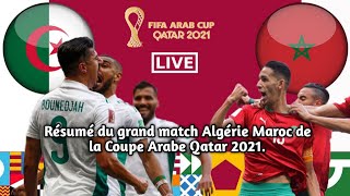 Résumé du grand match Algérie Maroc de la  Coupe Arabe Qatar 2021