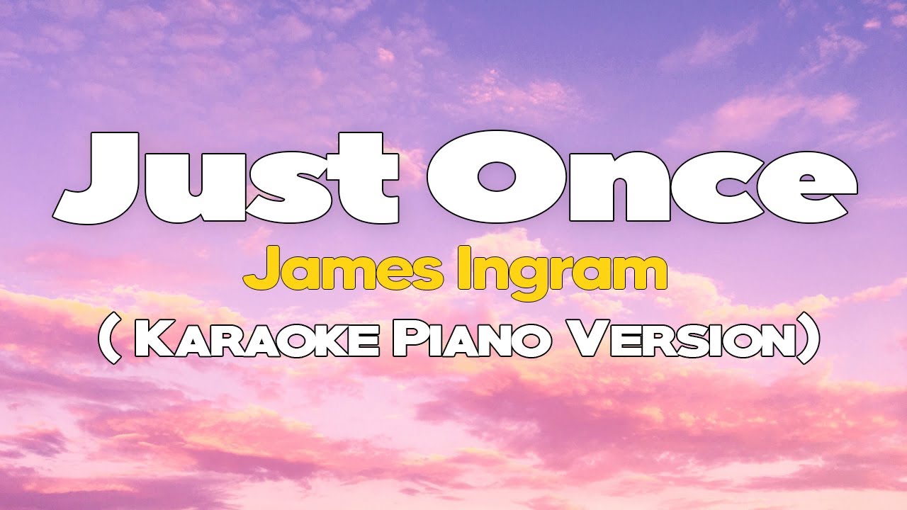 JUST ONCE James Ingram (KARAOKE Piano VERSION) YouTube