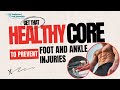 Get That Healthy Core to Prevent Foot and Ankle Injuries