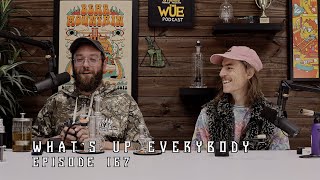 What's Up Everybody PODCAST 167