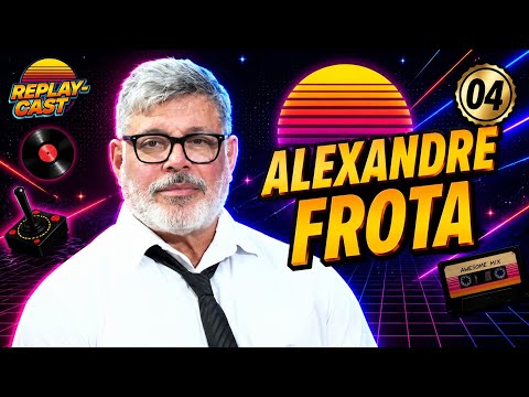 ALEXANDRE FROTA | REPLAYCAST PODCAST #04