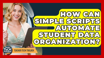 How Can Simple Scripts Automate Student Data Organization? - Teacher Tech Toolbox