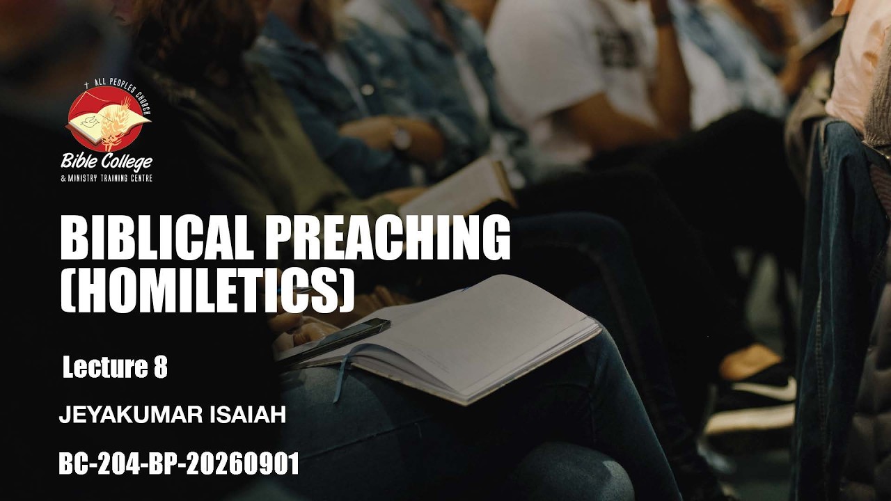 Thumbnail for Biblical Preaching (Homiletics) | Lecture 8 : BC204-BP-20260901