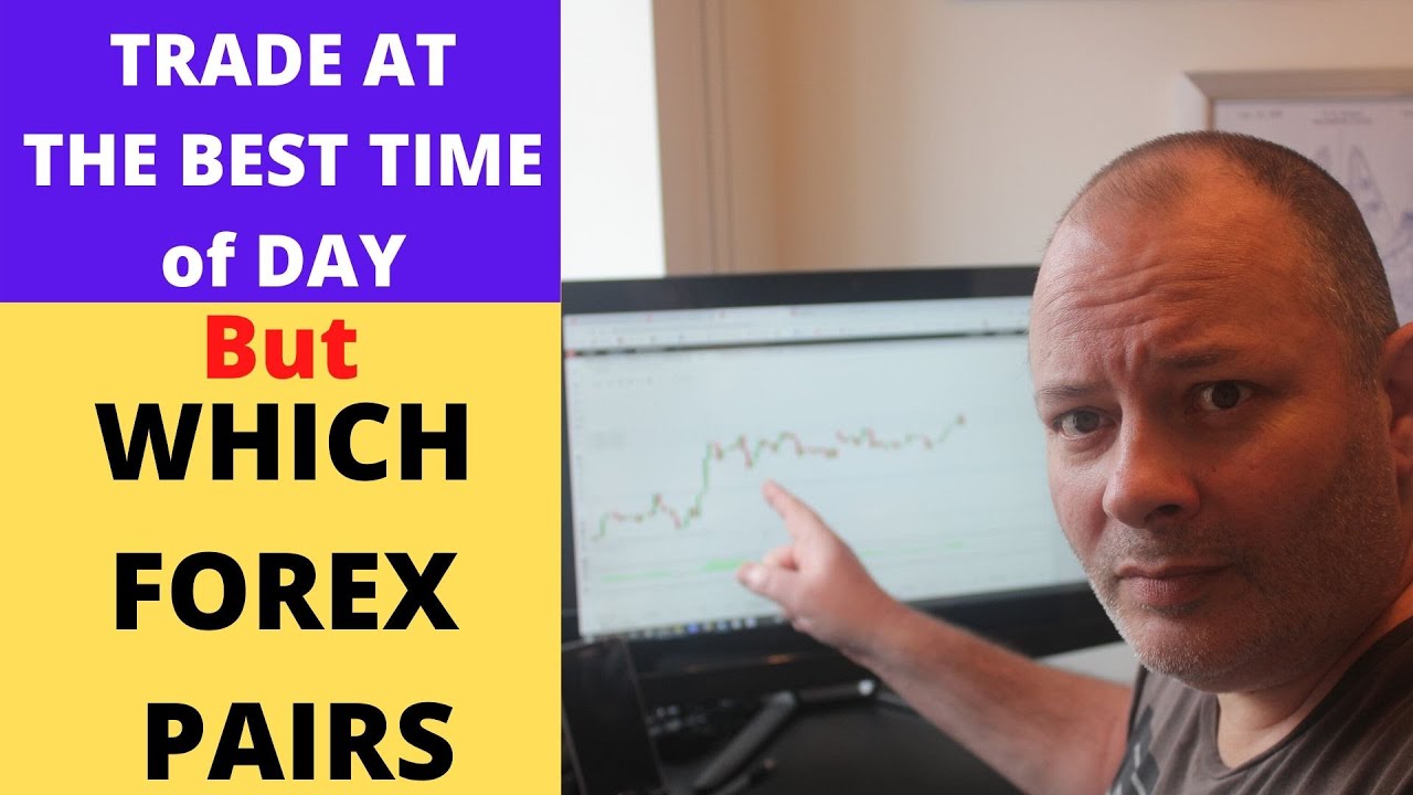 HOW TO PICK A FOREX PAIR TO SUIT TIME OF DAY TRADE - YouTube