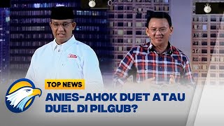 Wacana Duet Anies-Ahok Mencuat Jelang Pilkada 2024