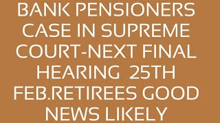 RETIREES OF BANK - CASE IN SUPREME COURT-MC SINGLA CASE- UPDATE