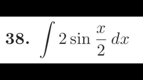 find the indefinite integral of 2 sin x/2 dx