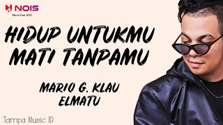 Hidup Untukmu Mati Tanpamu - Mario G. Klau ft. Elmatu (Lirik Lagu) | Live Sessions