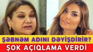 Şebnem Tovuzlu Adını Deyişdirir? Şok Açiqlama