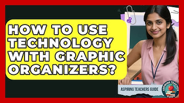 How To Use Technology With Graphic Organizers? - Aspiring Teacher Guide
