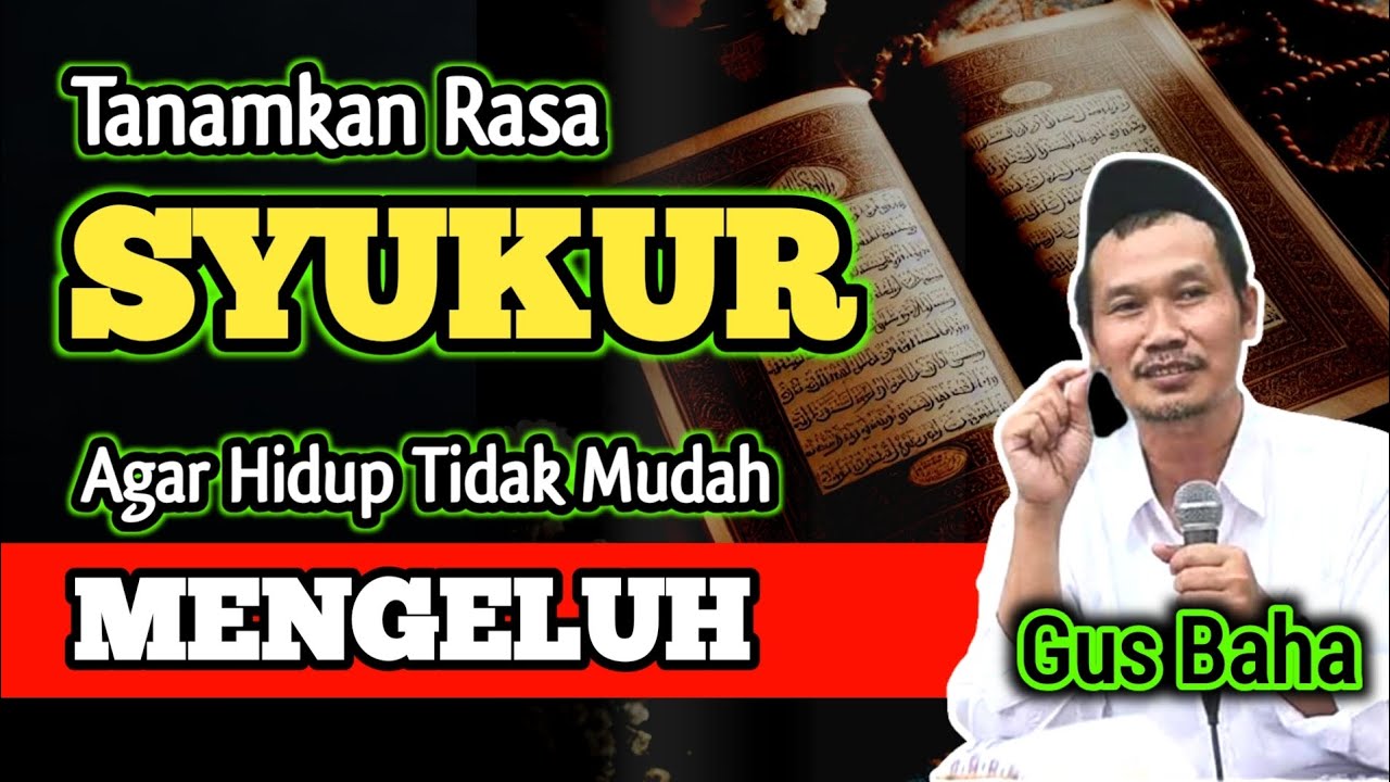Tanamkan Rasa Syukur Agar Hidup Tidak Mudah Mengeluh‼️Kajian Gus Baha