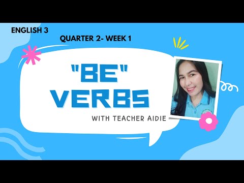 "BE" VERBS | ENGLISH 3 | Q2 Week 1 | TEACHER AIDIE
