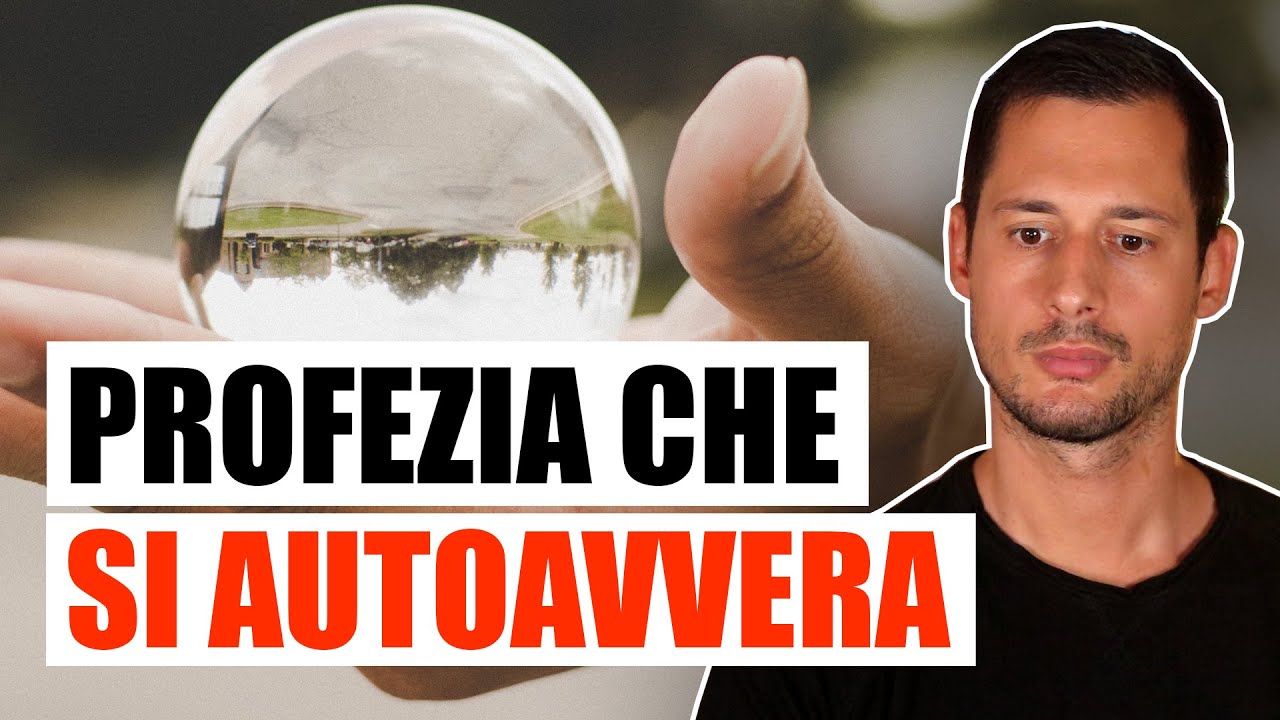 "La profezia che si autoavvera": come funziona e cosa ci insegna - YouTube
