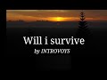 Will i survive by introvoyslyrics cover song noel soriano official