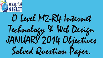 O Level JANUARY 2014 M2-R4 Internet Technology & Web Design Solved Objective Questions.
