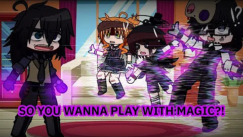 So you wanna play with magic?! | Meme/Trend | 3,86k | × Michael afton ×