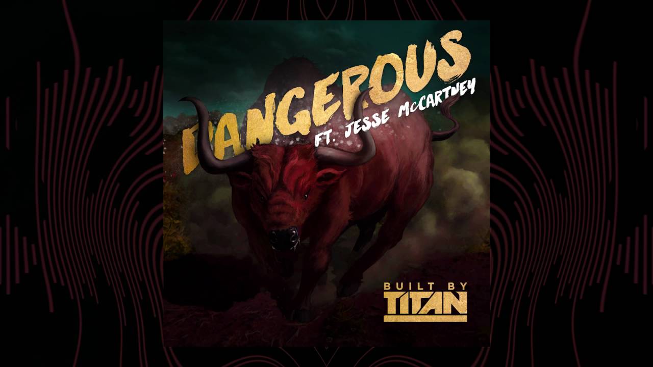 Built By Titan – Dangerous (ft. Jesse McCartney) [Official Audio]