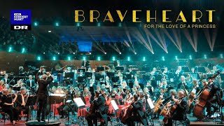 Braveheart  For The Love of a Princess // Danish National Symphony Orchestra (live)