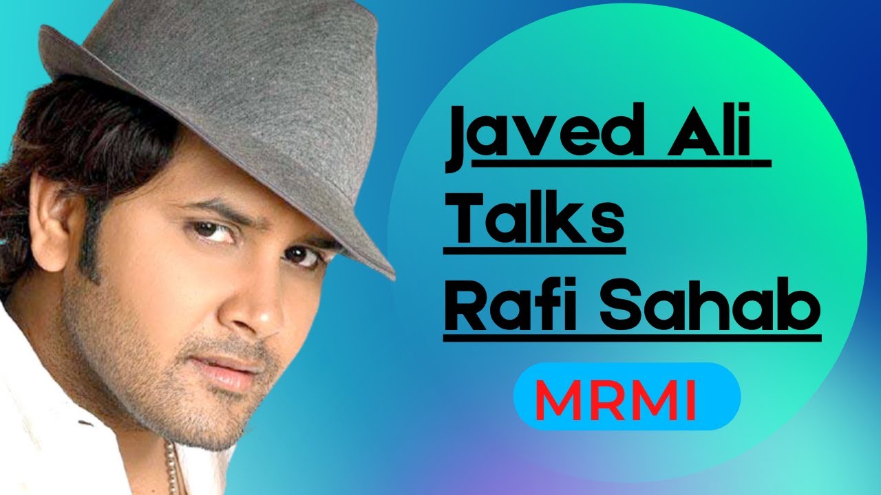 Javed Al Rafi Javed Ali talks Mohammed Rafi Sahab-MRMI - YouTube