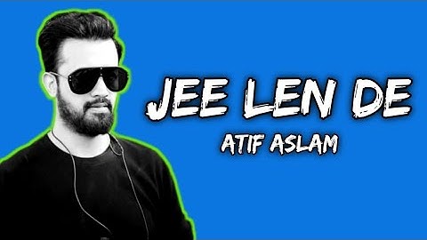 Atif Aslam - Jee Len De || New Song || Lyrics || Whatsapp Status