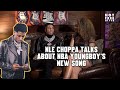 NLE Choppa Speaks On NBA YoungBoy's Song About King Von
