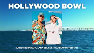 Rob Grant - Hollywood Bowl (feat. Lana Del Rey) [แปลไทย]