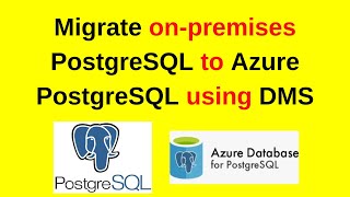 110.PostgreSQL DBA: Migrate on-premises PostgreSQL databases to Azure PostgreSQL using DMS | 2024