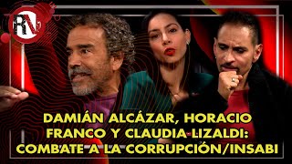 Damián Alcázar, Horacio Franco y Claudia Lizaldi: Combate a la corrupción/INSABI- Perspectivas