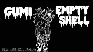 MI8k feat. GUMI - Empty shell [ГАЧА КЛИП] By: ♥MiLKa_L0Ve♥ #gumi #klip Чит. Опис.