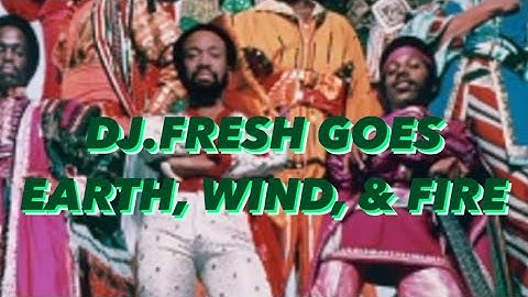DJ.Fresh Goes #earthwindandfire  (A Vibe Called Fresh)