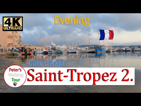 Saint-Tropez 2. , Cote d'Azur, France,  Evening Walking Tour  4K50fps