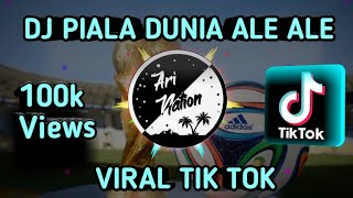 DJ PIALA DUNIA ALE ALE TIK TOK PALING MANTAP