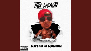 Watch Tru Wealth Rippin N Runnin video