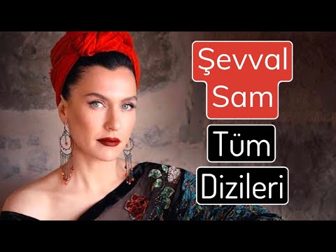 Şevval Sam Rol Aldığı Tüm Dizileri