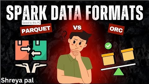 Spark data formats Parquet and ORC