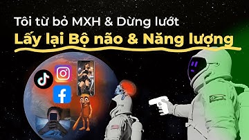 Từ bỏ mạng xã hội - tôi dừng lướt, chữa lành bộ não và lấy lại năng lượng sống.