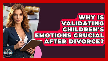 Why Is Validating Children