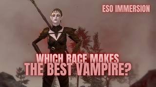 ESO - Which Race Makes The Best Vampires?