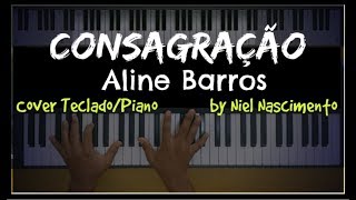 ???? Consagração - Aline Barros, Niel Nascimento - Teclado Cover