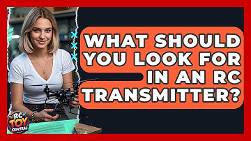 What Should You Look For In An RC Transmitter? - RC Toy Central