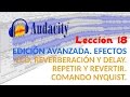 Tutorial Audacity 18/22 Añadir Eco, Reverberación y Delay. Manipular audio: Repetir y Revertir.